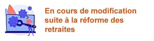 En cours de modification suite à la réforme des retraites